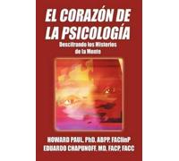 Howard Paul Phd Abpp Faclinp Eduardo Chapunoff MD El Corazon de La (Tascabile)