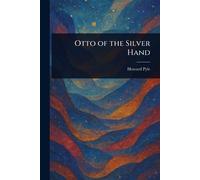 Howard Pyle Otto of the Silver Hand (Tascabile)