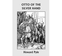 Howard Pyle Otto of the Silver Hand (Yesterday's Classics) (Tascabile)