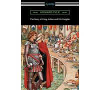 Howard Pyle The Story of King Arthur and His Knights (Tascabile)