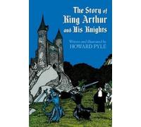 Howard Pyle The Story of King Arthur and His Knights (Tascabile)