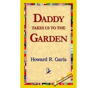 Howard R Garis Daddy Takes Us to the Garden (Copertina rigida)