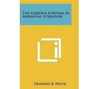 Howard R Patch The Goddess Fortuna In Mediaeval Literature (Tascabile)