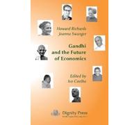 Howard Richards Joanna Swanger Gandhi and the Future of Economics (Tascabile)