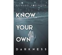 Howard Robinson Know Your Own Darkness (Tascabile)