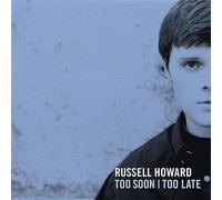 Howard, Russell - Too Soon Too Late