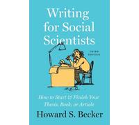 Howard S Becker Writing for Social Scientists, Third Edition (Tascabile)
