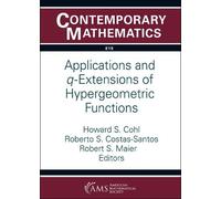 Howard S. Cohl Applications and $q$-Extensions of Hypergeometric Fun (Tascabile)