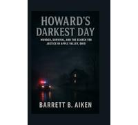 Howard’s Darkest Day: Murder, Survival, and the Search for Justice in Apple Valley, Ohio