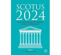 SCOTUS 2024: Major Decisions and Developments of the US Supreme Court
