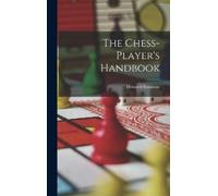 Howard Staunton The Chess-player's Handbook (Copertina rigida)