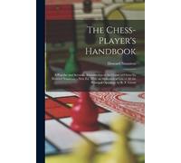 Howard Staunton The Chess-Player's Handbook (Tascabile)