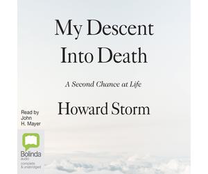 Howard Storm John H. Mayer Bolinda Pu My Descent into Death: A Secon (Audiobook)