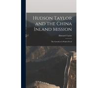 Howard Taylor Hudson Taylor and the China Inland Mission (Copertina rigida)
