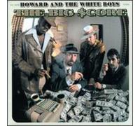 Howard & The White Boys - Big Score
