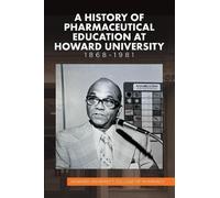Howard University A History of Pharmaceutical Education at Howard U (Tascabile)