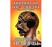 Howard V Hendrix Human in the Circuit (Tascabile)
