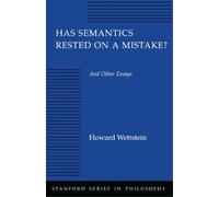 Howard Wettstein Has Semantics Rested on a Mistake? and Other Essays (Tascabile)