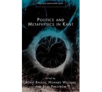 Howard Williams Politics and Metaphysics in Kant (Copertina rigida)