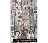 Howard Wolke Cryptid Academy 2 What We're Made Of (Tascabile)