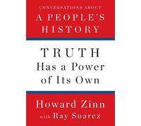 Howard Zinn Ray Suarez Truth Has A Power Of Its Own (Copertina rigida)