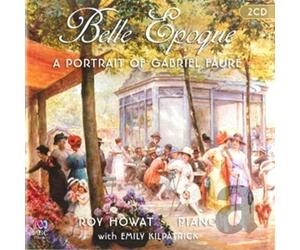 Howat Roy - Belle Epoque: A Portrait Of Gabriel Faure (2 CD)