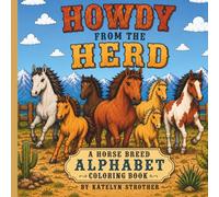 Howdy From The Herd ABCs: ABC Horse Breeds Coloring Book for Kids | Fun, Easy Western-Themed Alphabet Coloring Pages