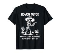 Howdy Putos Cowboy Skull You Just Buttered Your Last Biscuit Maglietta