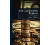 Howe Timothy O (Timothy Otis) Coinage of Silver Dollars (Tascabile)