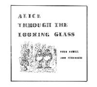 Howell, Peter & John Ferdinando - Alice Through The Looking Glass