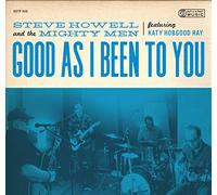 Howell, Steve & The Mighty Men - Good As I Been To You