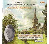 Howells/ Millinger/ Moorhouse/ Collegiat Singer - Complete Morning & Evening Canticles 3