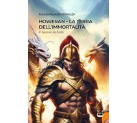 Howeran. La Terra Dell'Immortalità. Il Nuovo Achille - - 2024