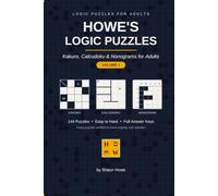 Howe's Logic Puzzles: Kakuro, Calcudoku & Nonograms for Adults - Volume 1