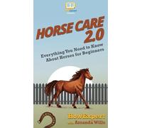 Howexpert Amanda Wills Horse Care 2.0 (Copertina rigida)