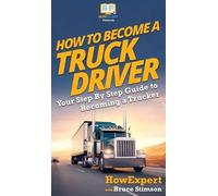 Howexpert Bruce Stimson How To Become a Truck Driver (Copertina rigida)