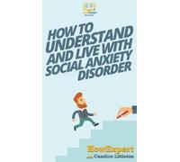 Howexpert Candic How To Understand and Live With Social Anxie (Copertina rigida)