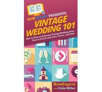 Howexpert Celia Miller Vintage Wedding 101 (Copertina rigida)