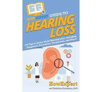 Howexpert Christine Anderson HowExpert Guide to Hearing Loss (Tascabile)