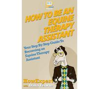 Howexpert Dana Feiwus How To Be an Equine Therapy Assistant (Copertina rigida)