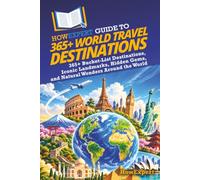 HowExpert Guide to 365+ World Travel Destinations: 365+ Bucket-List Destinations, Iconic Landmarks, Hidden Gems, and Natural Wonders Around the World