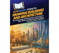 HowExpert Guide to Drawing Buildings and Architecture: The 39-Day Step-by-Step System to Learn How to Draw Houses, Landmarks, Skyscrapers, Interiors, Cities, and More