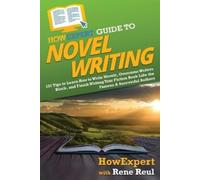 Howexpert Guide To Novel Writing: 101 Tips On Planning Your Fiction.. Book NUOVO