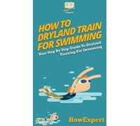 Howexpert How To Dryland Train For Swimming (Copertina rigida)