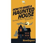 Howexpert How To Make a Haunted House (Copertina rigida)