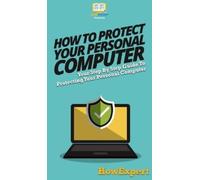 Howexpert How To Protect Your Personal Computer (Copertina rigida)