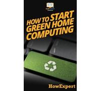 Howexpert How To Start Green Home Computing (Copertina rigida)