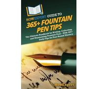 Howexpert HowExpert Guide to 365+ Fountain Pen Tips (Copertina rigida)