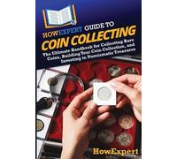 Howexpert HowExpert Guide to Coin Collecting (Tascabile)