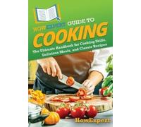 HowExpert HowExpert Guide to Cooking: The Ultimate Handbook for Cook (Tascabile)